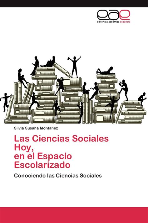Las Ciencias Sociales Hoy En El Espacio Escolarizado 978 3 8443 4591