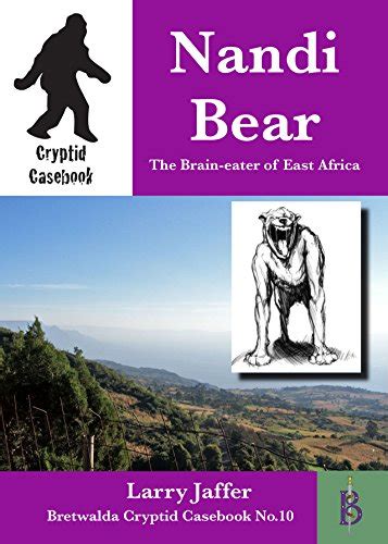 The Nandi Bear The Brain Eater Of East Africa Cryptid Casebook Book