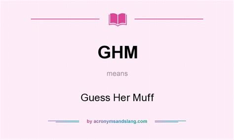 Ghm Guess Her Muff In Undefined By Acronymsandslang