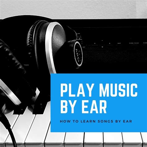 Play By Ear How To Learn Songs By Ear Girl In Blue Music
