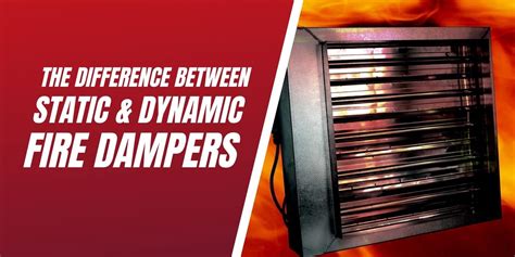 The Difference Between Static And Dynamic Fire Dampers