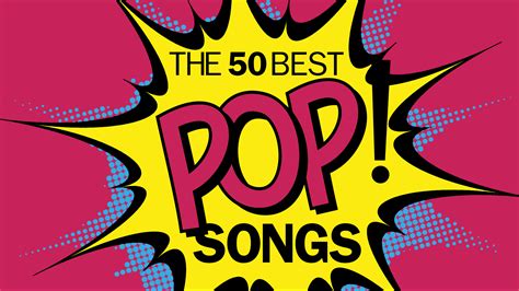 The 50 Best Pop Songs