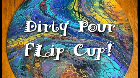 Dirty Pour Flip Cup Acrylic Pour Paintingspeed Paint Youtube