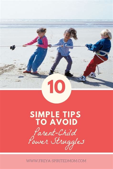10 Simple Tips To Avoid Parent Child Power Struggles