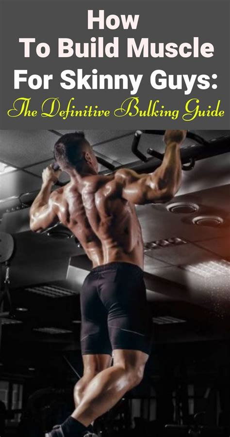 How To Build Muscle For Skinny Guys The Definitive Bulking Guide 2017 Skinny Guy Workout