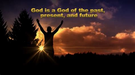 God Is A God Of The Past Present And Future Church Of Christ Sermon