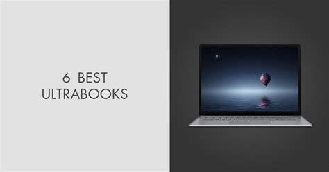 6 Best Ultrabook Laptops In 2023