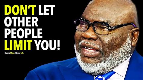 Don T Let Other People Limit You T D Jakes Motivational Speech Youtube