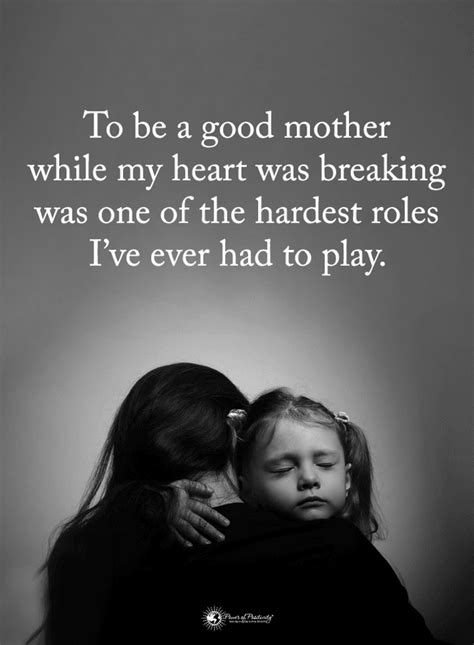 Mother Quotes To Be A Mother While My Heart Was Breaking Was One Of The