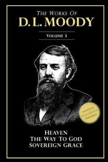 The Works Of D L Moody Vol 3 Heaven And How To Find It The Way To