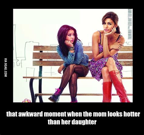 That Awkward Moment When The Mom Looks Hotter 9gag