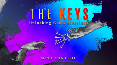 The Keys Unlocking Gods Blessings Mind Control Newlife Church