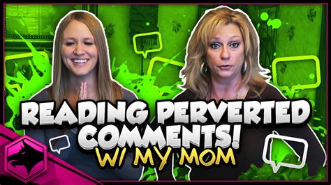 Reading Perverted Comments W My Mom Youtube