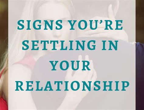 Signs Youre Settling In Your Relationship Relationship How Are You