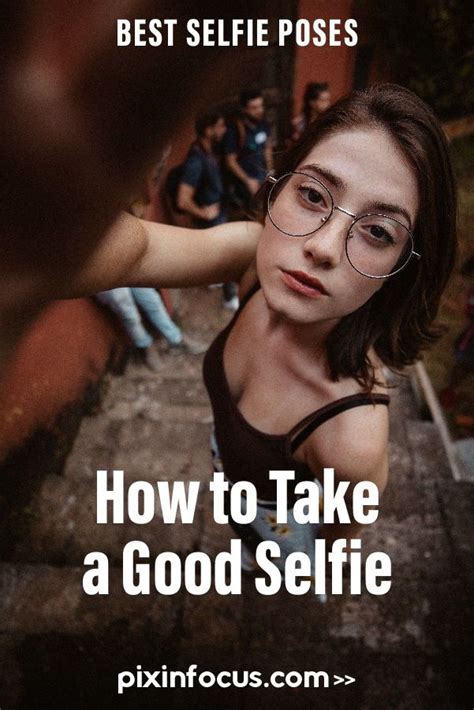 You Dont Like Photos Of Yourself And Want To Learn How To Take Great Selfies Heres The