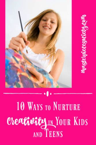 10 Ways To Nurture Creativity In Your Kids And Teens Masterpiece Society