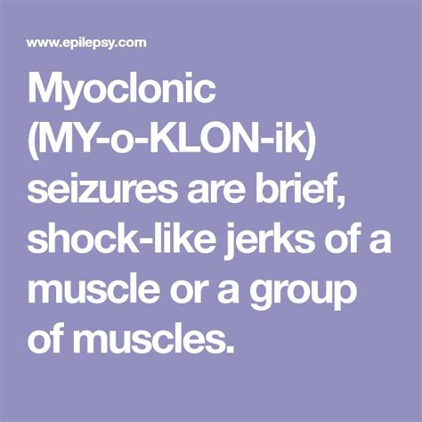 Myoclonic My O Klon Ik Seizures Are Brief Shock Like Jerks Of A