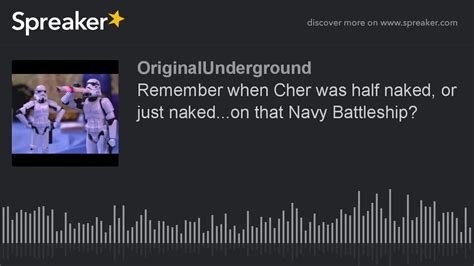 Remember When Cher Was Half Naked Or Just Naked On That Navy