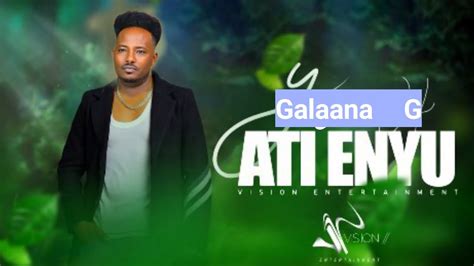 Vision Galaanaa Gaaromsa Ati Enyu Ethiopia Oromo Music 2022 Official