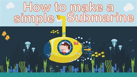 How To Make A Simple Submarine From Available Materials At Home Diy