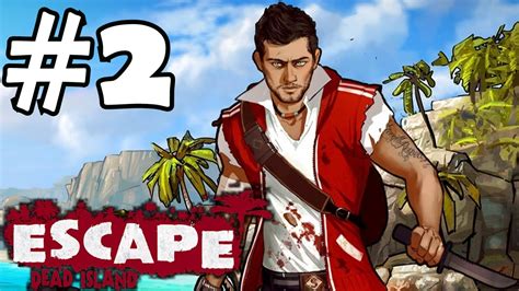 Escape Dead Island Walkthrough Part 2 Gameplay Lets Play Playthrough