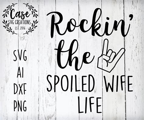 Rockin The Spoiled Wife Life Svg Cutting File Ai Dxf And Png