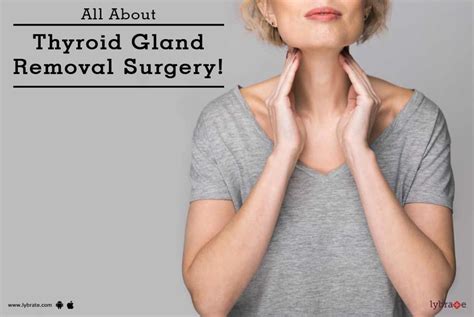 All About Thyroid Gland Removal Surgery By Dr Rajeev Singh Lybrate