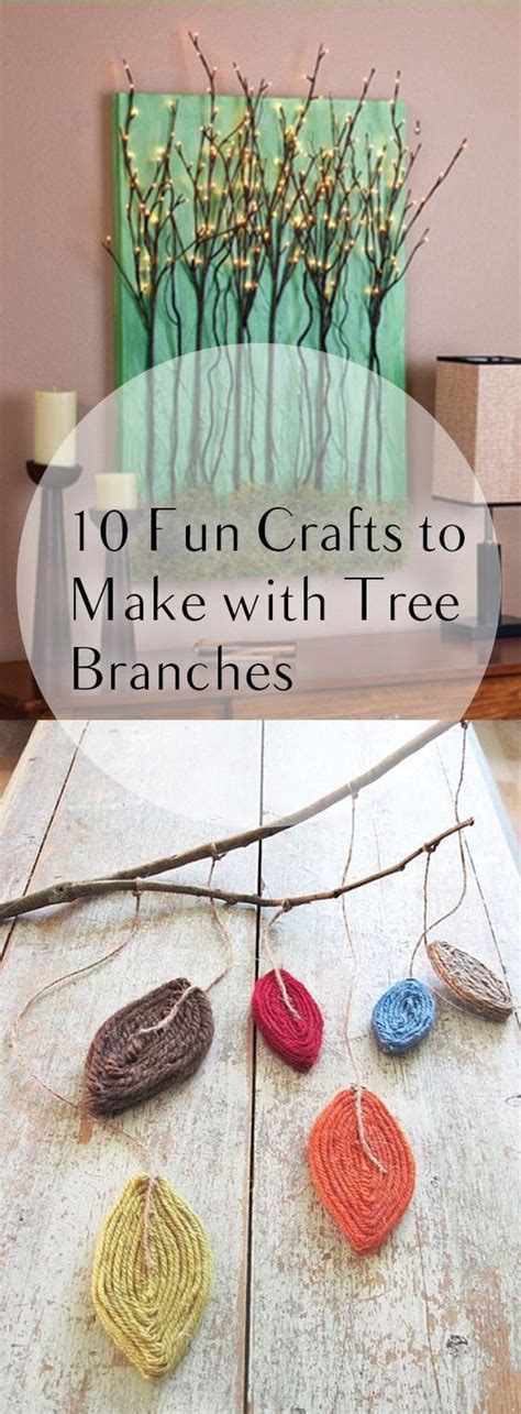 10 Fun Crafts To Make With Tree Branches Trees Crafts