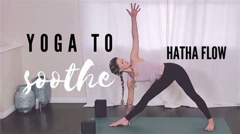 Yoga To Soothe Hatha Flow Youtube