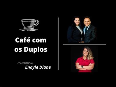 Caf Com Os Duplos Convidado A Empreendedora Enayle Diane Youtube