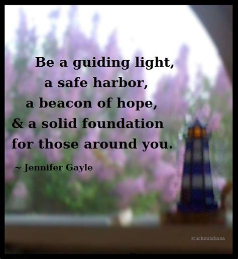 Be A Guiding Light A Safe Harbor A Beacon Of Hope And A Solid