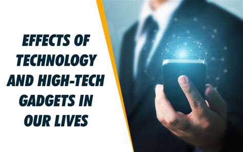 Effects Of Technology And High Tech Gadgets In Our Lives