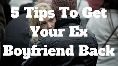 5 Tips To Get Your Ex Boyfriend Back Youtube