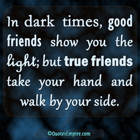 Best dark side quotes selected by thousands of our users! Dark times and true friends - Quotes Empire