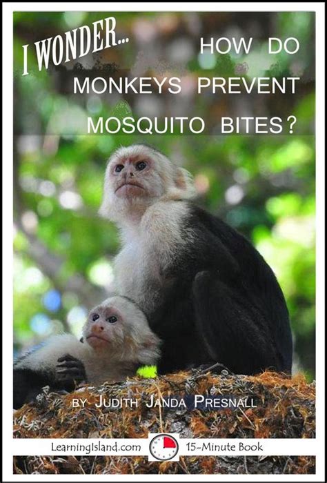 I Wonder How Do Monkeys Prevent Mosquito Bites Ebook Judith Janda