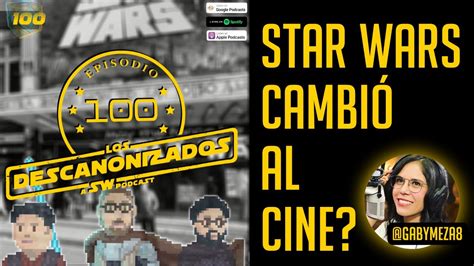 Episodio 100 La Importancia De Star Wars En El Cine Con Gaby Meza De