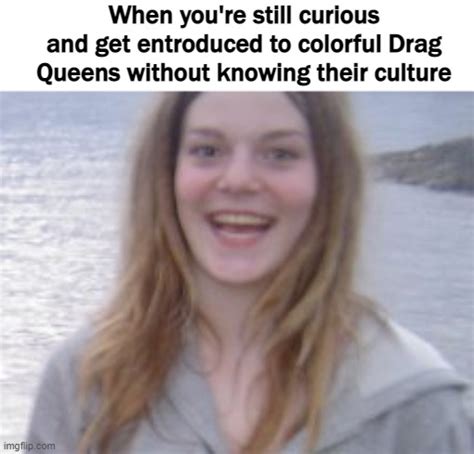 Image Tagged In Drag Queen Funny Imgflip
