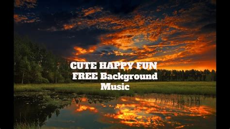 No Copyright Music CUTE HAPPY FUN FREE Background Music Downloads for