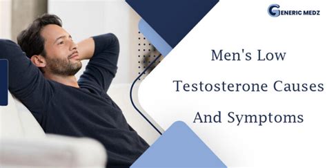 Mens Low Testosterone Causes And Symptoms Genericmedz