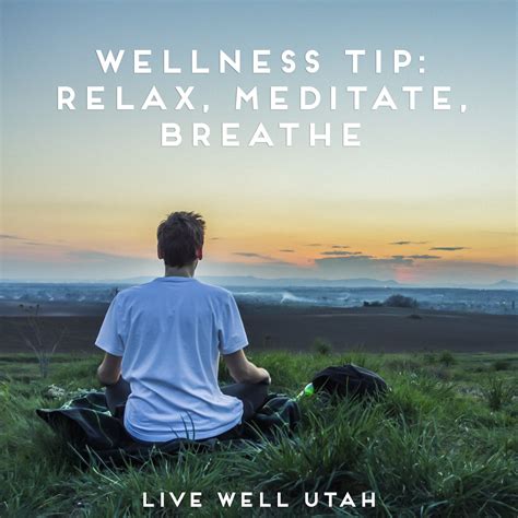 Wellness Tip Relax Meditate Breathe Live Well Utah