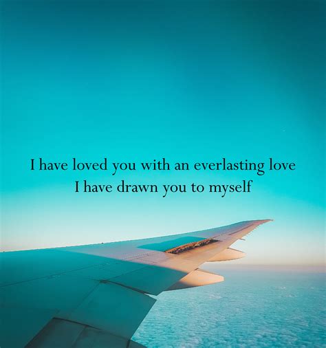 I Have Loved You With An Everlasting Love With Unfailing Love I Have