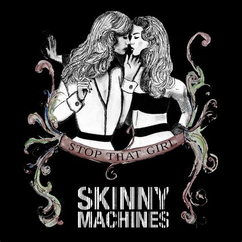 Stop That Girl By Skinny Machines On Spotify