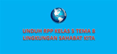 Format penilaian k13 sd revisi 2018 kelas 1 rpp k13 kelas 4 semester 2 revisi yang terbaru. Unduh RPP Kelas 5 K13 Tema 8 Lingkungan Sahabat Kita ...