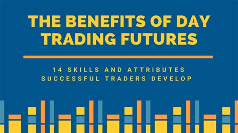 Benefits Of Day Trading Futures 14 Skills And Attributes Of Successful Traders