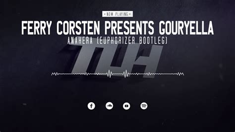 Ferry Corsten Presents Gouryella Anahera Euphorizer Bootleg Free