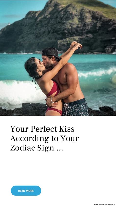 Your Perfect Kiss According To Your Zodiac Sign Perfect Kiss