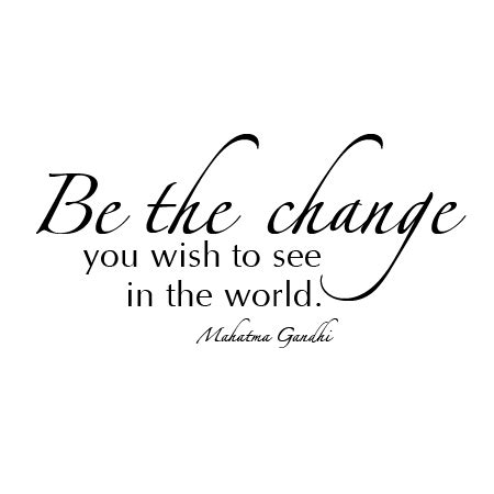 The source of gandhi s power. Be The Change Wall Quotes™ Decal | WallQuotes.com