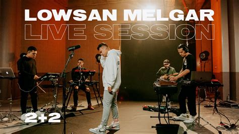 Legado Live Session Lowsan Melgar Youtube