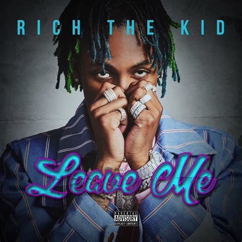 Rich The Kid Leave Me Lyrics Genius Lyrics