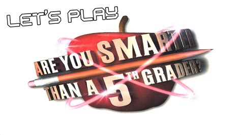 Lets Play Are You Smarter Than A Fifth Grader Part 1 Youtube